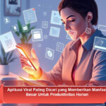 Aplikasi-Viral-Paling-Dicari-yang-Memberikan-Manfaat-Besar-Untuk-Produktivitas-Harian