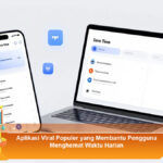 Aplikasi-Viral-Populer-yang-Membantu-Pengguna-Menghemat-Waktu-Harian