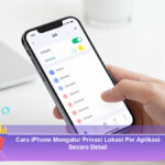 Cara-iPhone-Mengatur-Privasi-Lokasi-Per-Aplikasi-Secara-Detail