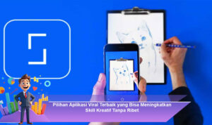 Pilihan-Aplikasi-Viral-Terbaik-yang-Bisa-Meningkatkan-Skill-Kreatif-Tanpa-Ribet