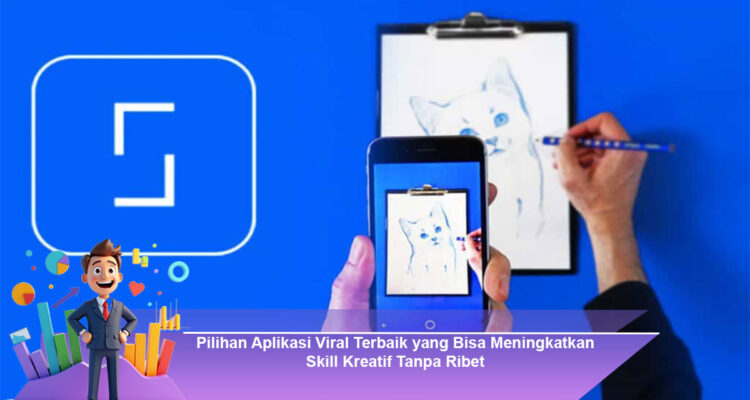 Pilihan-Aplikasi-Viral-Terbaik-yang-Bisa-Meningkatkan-Skill-Kreatif-Tanpa-Ribet