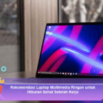 Rekomendasi-Laptop-Multimedia-Ringan-untuk-Hiburan-Sehat-Setelah-Kerja