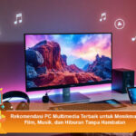 Rekomendasi-PC-Multimedia-Terbaik-untuk-Menikmati-Film,-Musik,-dan-Hiburan-Tanpa-Hambatan