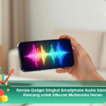 Review-Gadget-Singkat-Smartphone-Audio-Stereo-Kencang-untuk-Hiburan-Multimedia-Harian