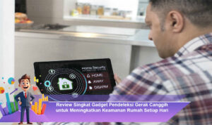 Review-Singkat-Gadget-Pendeteksi-Gerak-Canggih-untuk-Meningkatkan-Keamanan-Rumah-Setiap-Hari