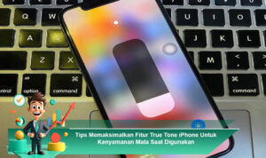 Tips-Memaksimalkan-Fitur-True-Tone-iPhone-Untuk-Kenyamanan-Mata-Saat-Digunakan