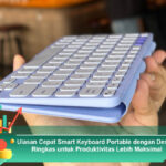Ulasan-Cepat-Smart-Keyboard-Portable-dengan-Desain-Ringkas-untuk-Produktivitas-Lebih-Maksimal