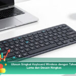 Ulasan-Singkat-Keyboard-Wireless-dengan-Tahan-Lama-dan-Desain-Ringkas