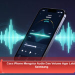 Cara-iPhone-Mengatur-Audio-Dan-Volume-Agar-Lebih-Seimbang