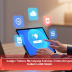 Gadget-Terbaru-Menunjang-Aktivitas-Online-Dengan-Sistem-Lebih-Stabil
