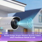 Review-Gadget-Singkat-Wireless-Security-Camera-untuk-Pemantauan-Rumah-24-Jam